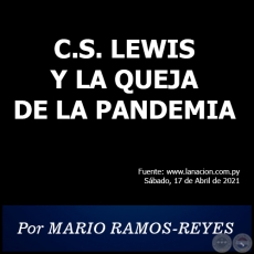 C.S. LEWIS Y LA QUEJA DE LA PANDEMIA - Por MARIO RAMOS-REYES - Sábado, 17 de Abril de 2021